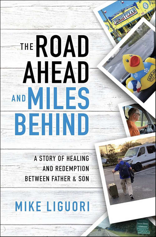 Book cover of The Road Ahead and Miles Behind: A Story of Healing and Redemption Between Father and Son