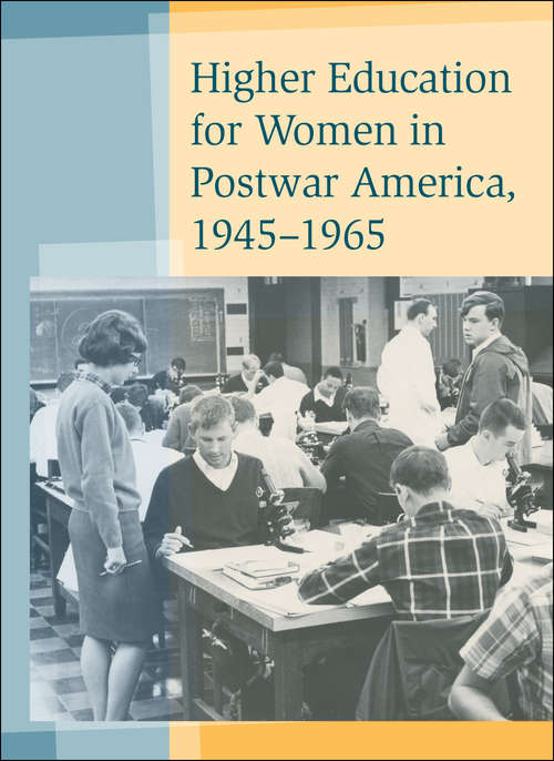 Book cover of Higher Education for Women in Postwar America, 1945–1965
