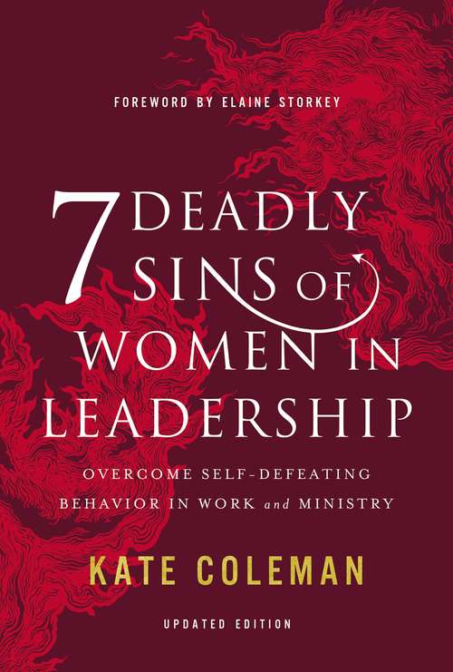 Book cover of 7 Deadly Sins of Women in Leadership: Overcome Self-Defeating Behavior in Work and Ministry