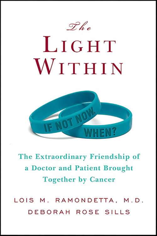 Book cover of The Light Within: The Extraordinary Friendship of a Doctor and Patient Brought Together by Cancer