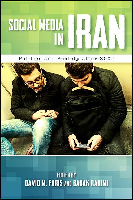 Book cover of Social Media in Iran: Politics and Society after 2009