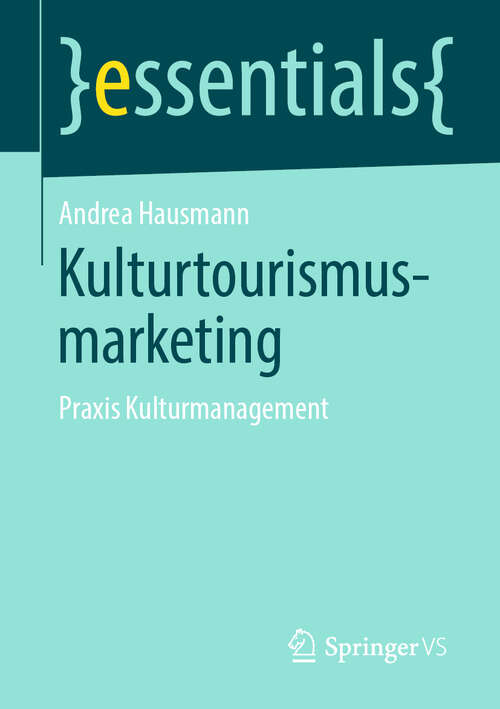 Book cover of Kulturtourismusmarketing: Praxis Kulturmanagement (1. Aufl. 2019) (essentials)