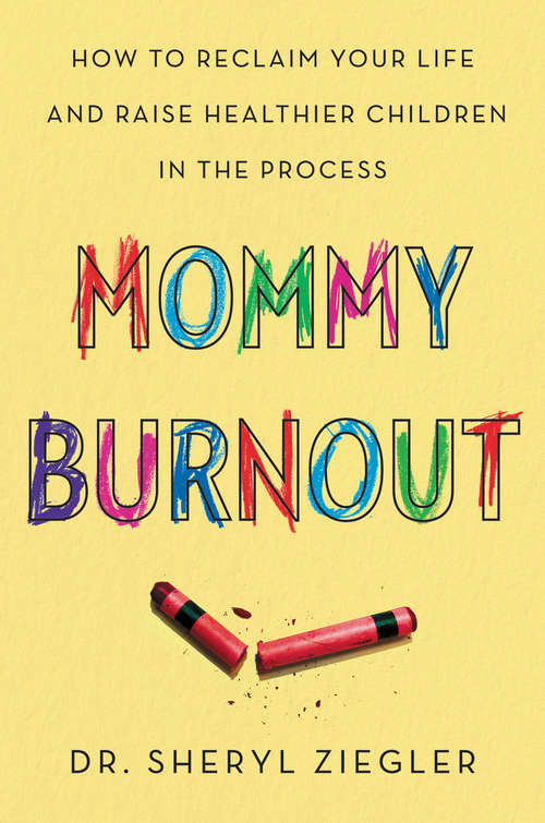Book cover of Mommy Burnout: How to Reclaim Your Life and Raise Healthier Children in the Process