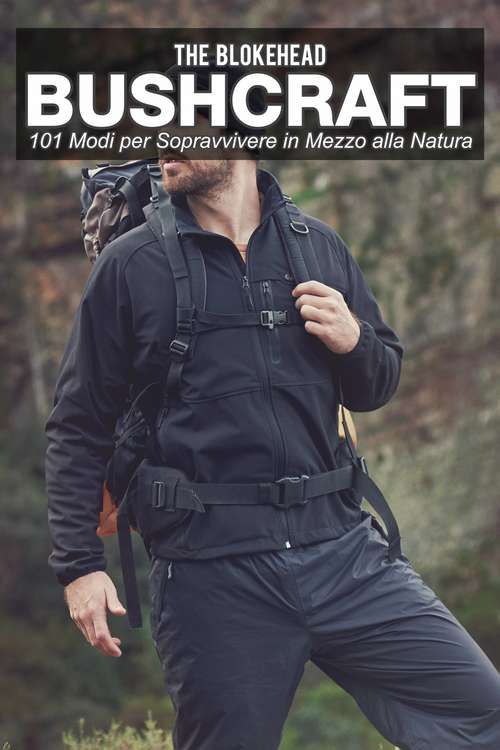 Book cover of Bushcraft: 101 Modi Per Sopravvivere In Mezzo Alla Natura