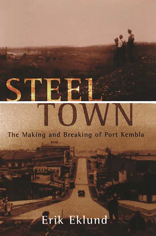 Book cover of Steel Town: The Making and Breaking of Port Kembla