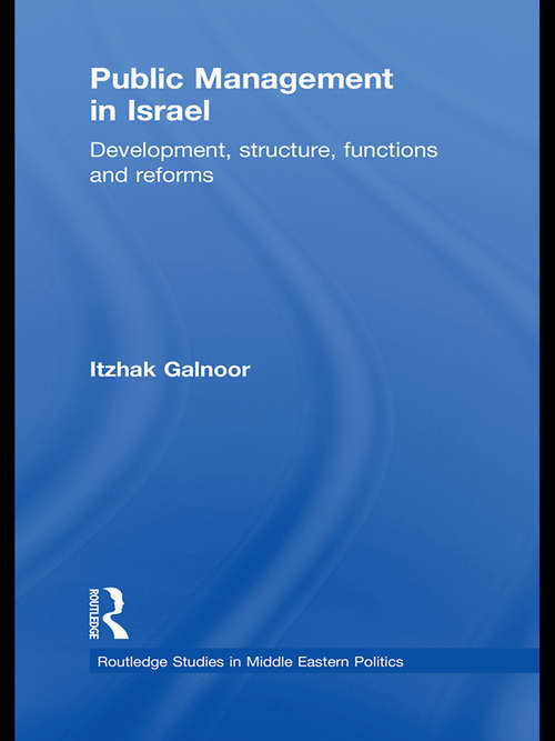 Book cover of Public Management in Israel: Development, Structure, Functions and Reforms (Routledge Studies in Middle Eastern Politics)