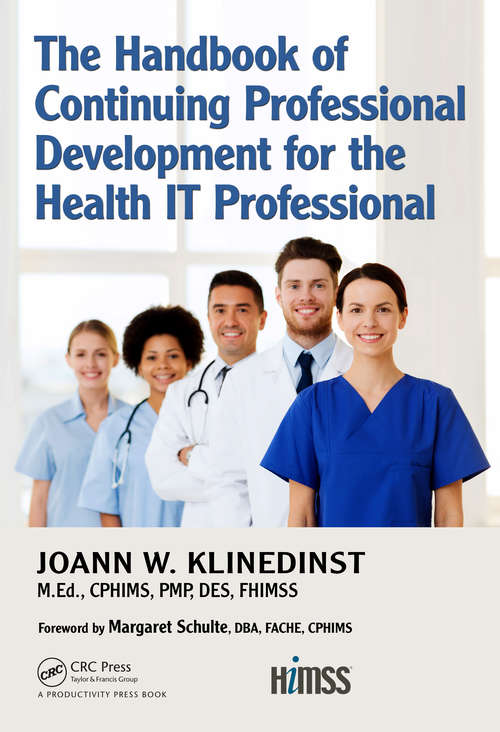 Book cover of The Handbook of Continuing Professional Development for the Health IT Professional (HIMSS Book Series)