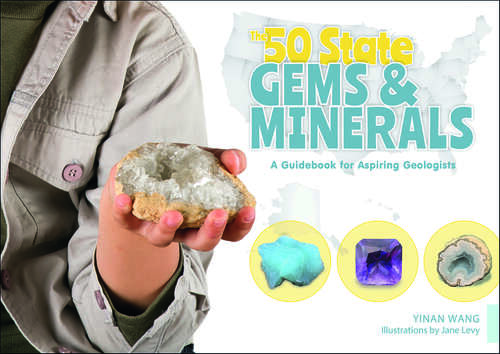 Book cover of The 50 State Gems and Minerals: A Guidebook for Aspiring Geologists