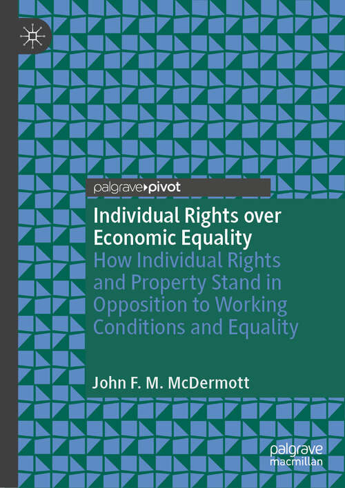 Book cover of Individual Rights over Economic Equality: How Inalienable Rights and Property Ownership Stand in Opposition to Civil Rights and Equality