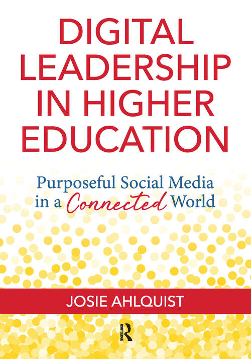 Book cover of Digital Leadership in Higher Education: Purposeful Social Media in a Connected World