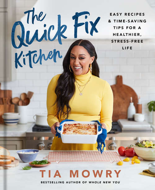 Book cover of The Quick Fix Kitchen: Easy Recipes and Time-Saving Tips for a Healthier, Stress-Free Life: A Cookbook