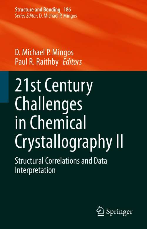 Book cover of 21st Century Challenges in Chemical Crystallography II: Structural Correlations and Data Interpretation (1st ed. 2020) (Structure and Bonding #186)