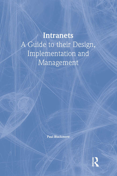 Book cover of Intranets: a Guide to their Design, Implementation and Management