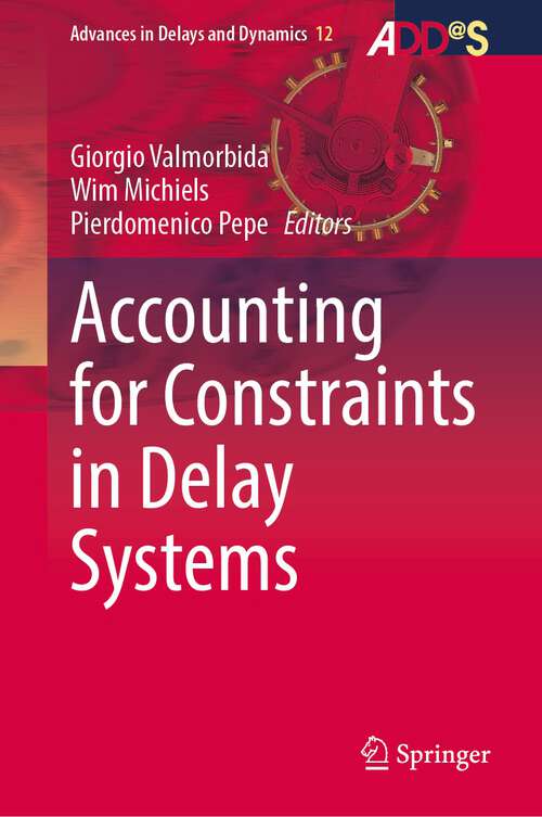 Book cover of Accounting for Constraints in Delay Systems (1st ed. 2022) (Advances in Delays and Dynamics #12)