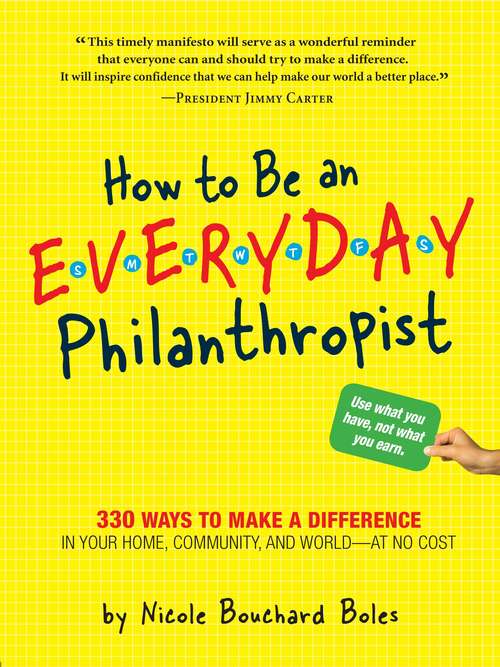 Book cover of How to Be an Everyday Philanthropist: 289 No-Cost Ways to Live a Generous Life
