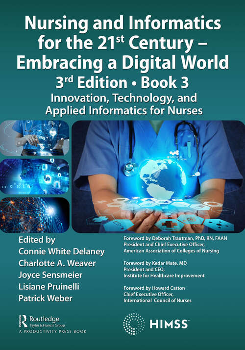 Book cover of Nursing and Informatics for the 21st Century - Embracing a Digital World, 3rd Edition, Book 3: Innovation, Technology, and Applied Informatics for Nurses (HIMSS Book Series)