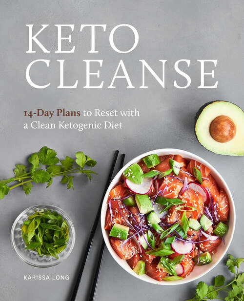 Book cover of Keto Cleanse: 14-Day Plans to Reset with a Clean Ketogenic Diet