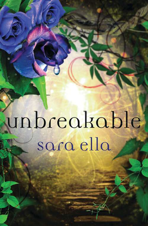 Book cover of Unbreakable: Unblemished, Unraveling, Unbreakable (The Unblemished Trilogy #3)
