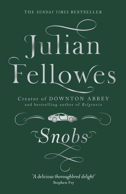 Book cover of Snobs: A novel by the creator of DOWNTON ABBEY and BELGRAVIA