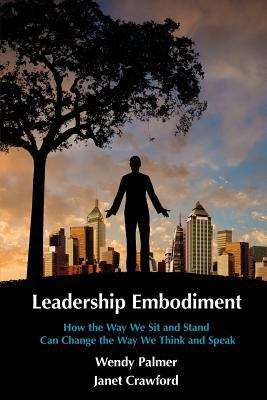 Book cover of Leadership Embodiment: How the Way We Sit and Stand Can Change the Way We Think and Speak