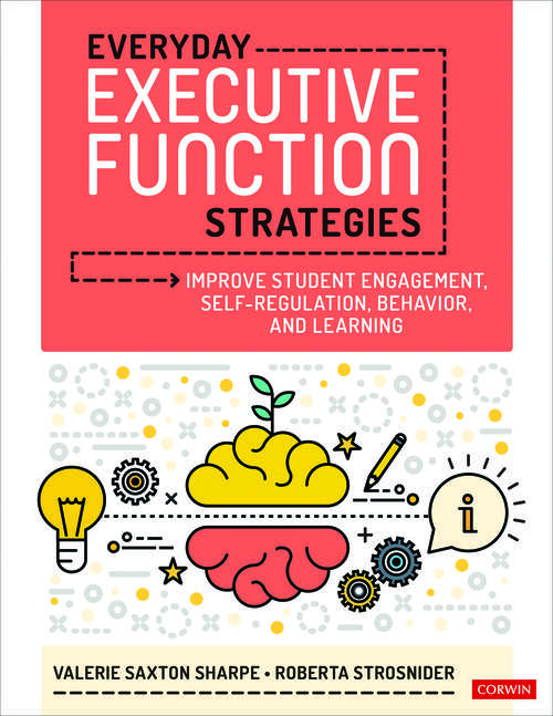 Book cover of Everyday Executive Function Strategies: Improve Student Engagement, Self-Regulation, Behavior, and Learning