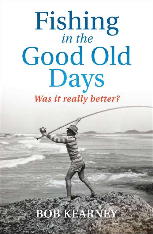 Book cover of Fishing in the Good Old Days: Was it really better?