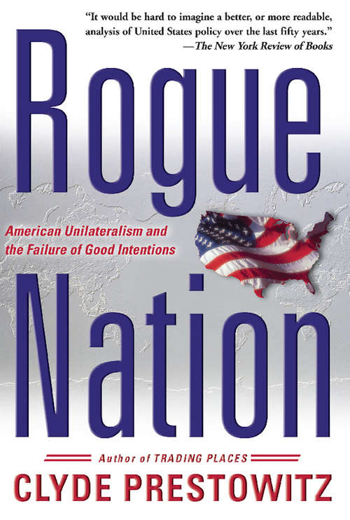 Book cover of Rogue Nation: American Unilateralism and the Failure of Good Intentions