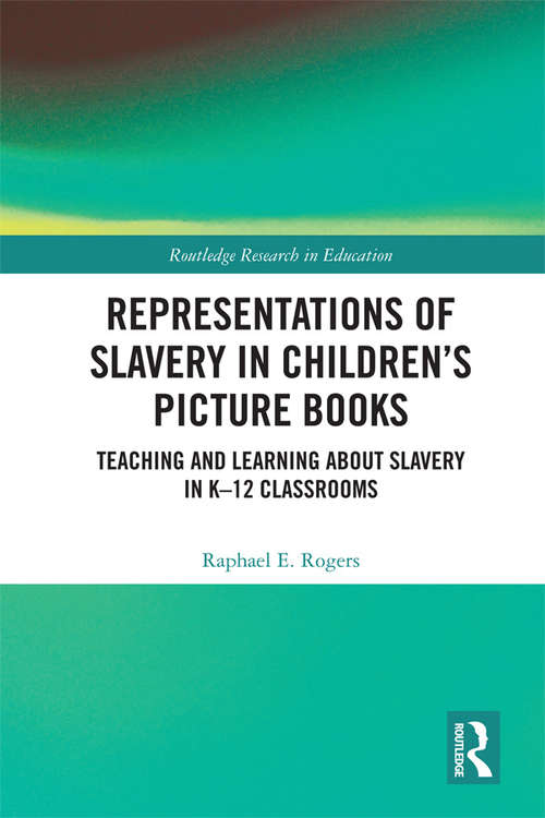 Book cover of Representations of Slavery in Children’s Picture Books: Teaching and Learning about Slavery in K-12 Classrooms (Routledge Research in Education #21)