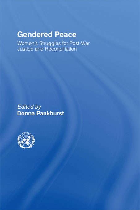 Book cover of Gendered Peace: Women's Struggles for Post-War Justice and Reconciliation (Routledge/UNRISD Research in Gender and Development)