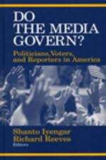 Book cover of Do the Media Govern? Politicians, Voters, and Reporters in America