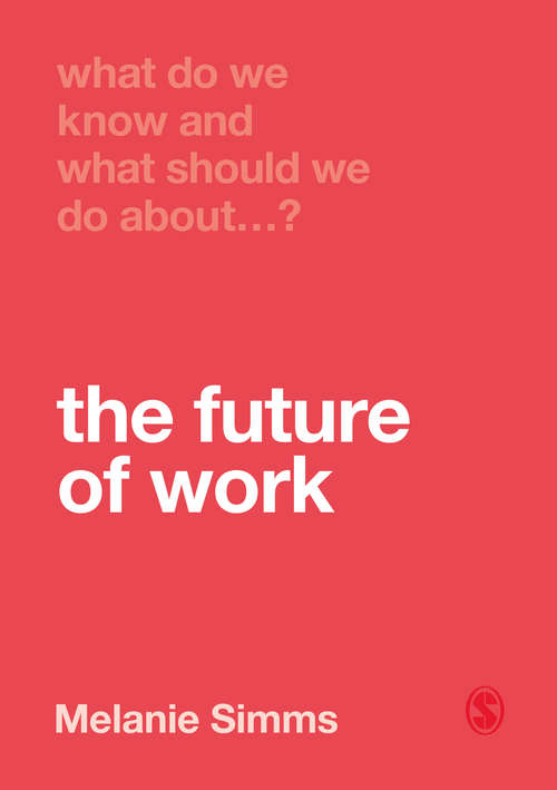 Book cover of What Do We Know and What Should We Do About the Future of Work? (First Edition) (What Do We Know and What Should We Do About:)