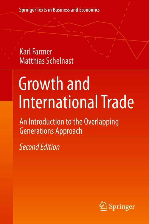 Book cover of Growth and International Trade: An Introduction to the Overlapping Generations Approach (2nd ed. 2021) (Springer Texts in Business and Economics)