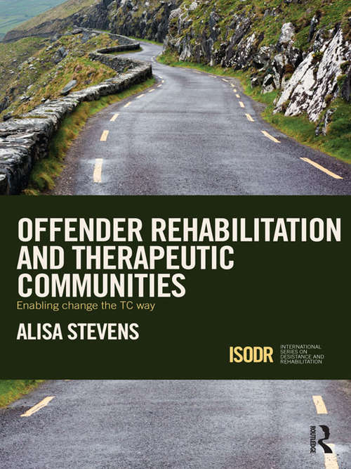 Book cover of Offender Rehabilitation and Therapeutic Communities: Enabling Change the TC way (International Series on Desistance and Rehabilitation)