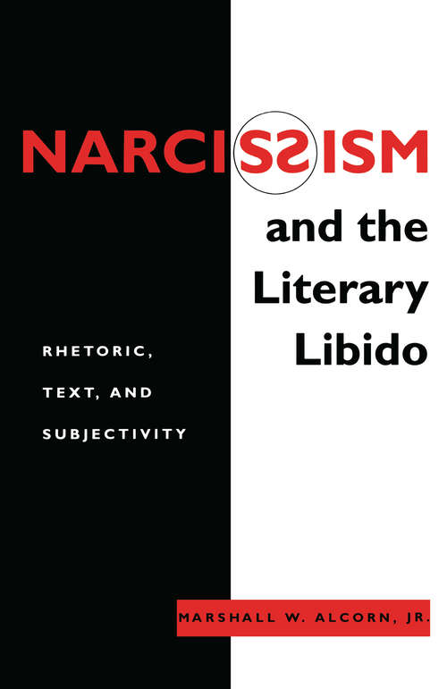 Book cover of Narcissism and the Literary Libido: Rhetoric, Text, and Subjectivity (Literature And Psychoanalysis Ser. #6)