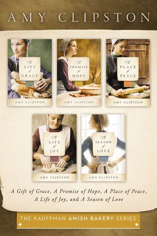 Book cover of The Kauffman Amish Bakery Collection: A Gift of Grace, A Promise of Hope, A Place of Peace, A Life of Joy, A Season of Love (Kauffman Amish Bakery Series)