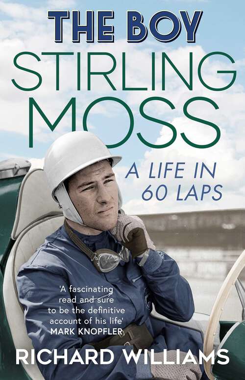 Book cover of The Boy: Stirling Moss: A Life in 60 Laps