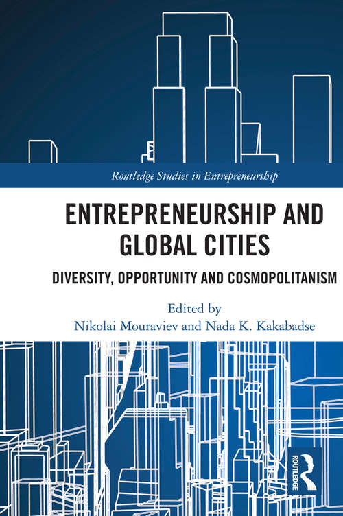 Book cover of Entrepreneurship and Global Cities: Diversity, Opportunity and Cosmopolitanism (Routledge Studies in Entrepreneurship)