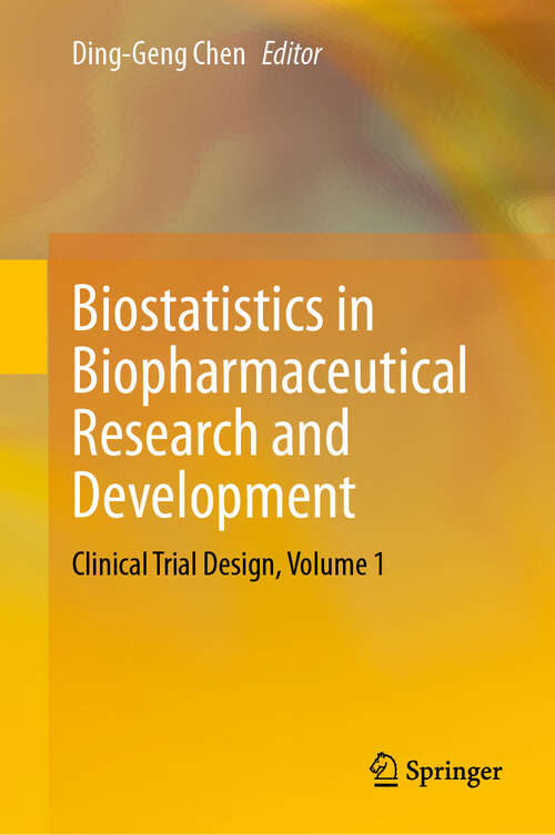 Book cover of Biostatistics in Biopharmaceutical Research and Development: Clinical Trial Design, Volume 1