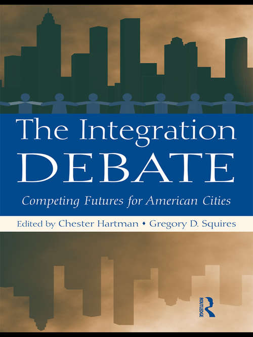 Book cover of The Integration Debate: Competing Futures For American Cities