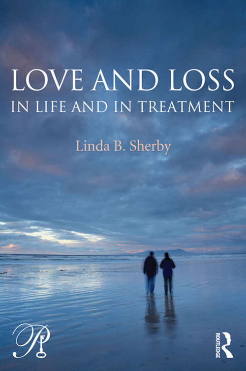 Book cover of Love and Loss in Life and in Treatment (Psychoanalysis in a New Key Book Series)