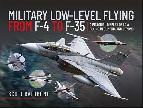 Book cover of Military Low-Level Flying From F-4 Phantom to F-35 Lightning II: A Pictorial Display of Low Flying in Cumbria and Beyond