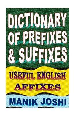 Book cover of Dictionary of Prefixes and Suffixes (English Word Power)