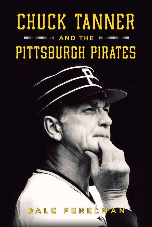 Book cover of Chuck Tanner and the Pittsburgh Pirates (Sports Ser.)