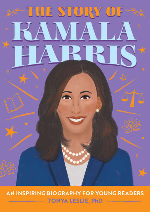 Book cover of The Story of Kamala Harris: An Inspiring Biography for Young Readers (The Story of Biographies)