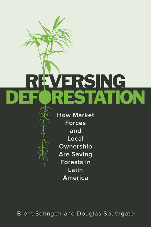 Book cover of Reversing Deforestation: How Market Forces and Local Ownership Are Saving Forests in Latin America