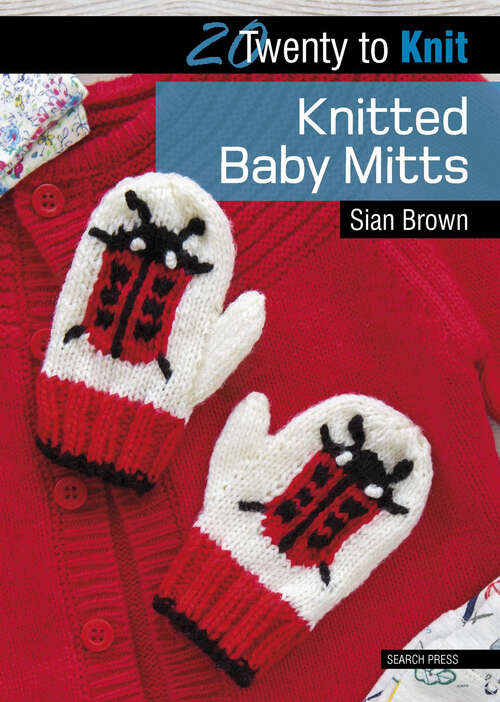 Book cover of Twenty to Knit: Knitted Baby Mitts (Twenty to Make)