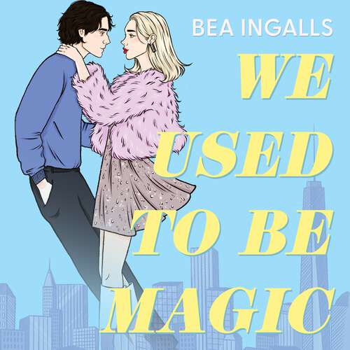 Book cover of We Used To Be Magic: A dazzling dreamy romance debut set in NYC