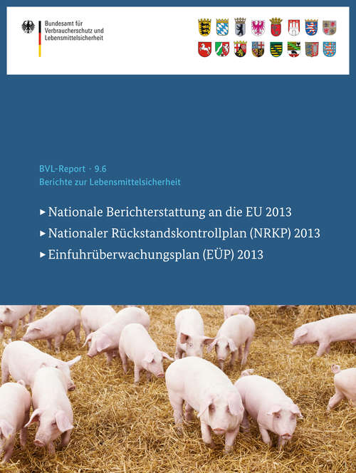 Book cover of Berichte zur Lebensmittelsicherheit 2014: Nationale Berichterstattung an die EU, Nationaler Rückstandskontrollplan (NRKP), Einfuhrüberwachungsplan (EÜP) (BVL-Reporte #9.6)