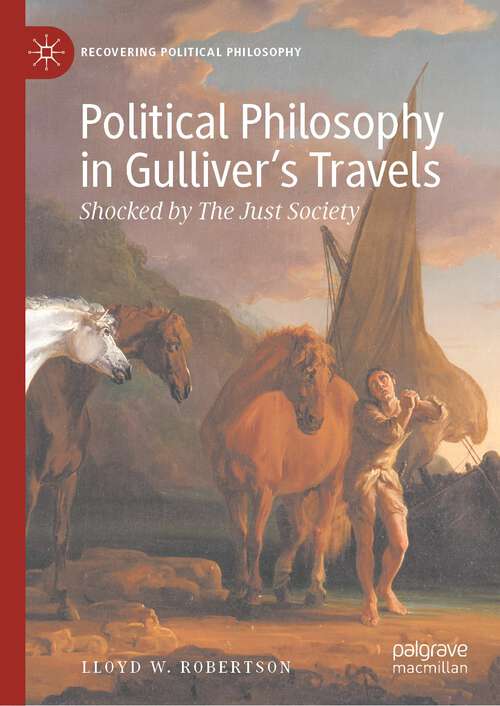 Book cover of Political Philosophy in Gulliver’s Travels: Shocked by The Just Society (1st ed. 2022) (Recovering Political Philosophy)
