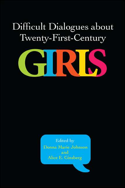 Book cover of Difficult Dialogues about Twenty-First-Century Girls